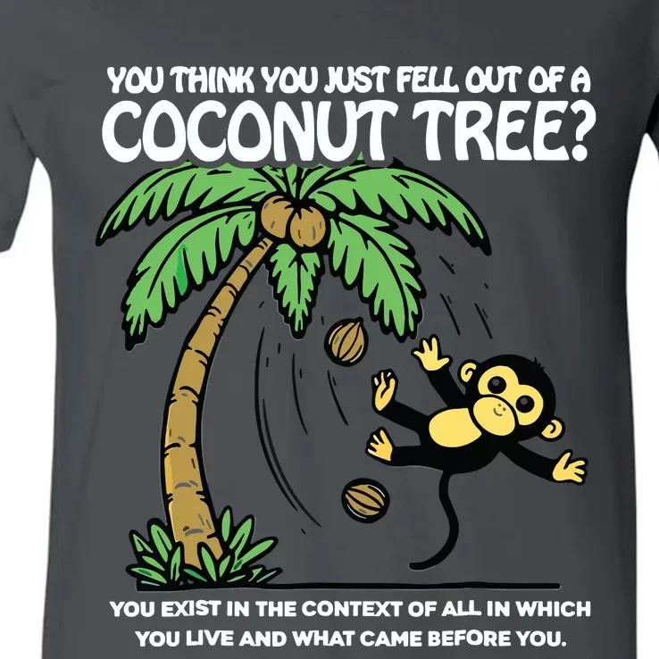 You Think You Just Fell Out Of A Coconut Tree Kamala V-Neck T-Shirt