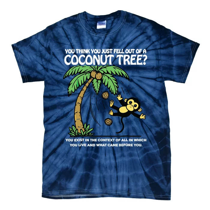 You Think You Just Fell Out Of A Coconut Tree Kamala Tie-Dye T-Shirt