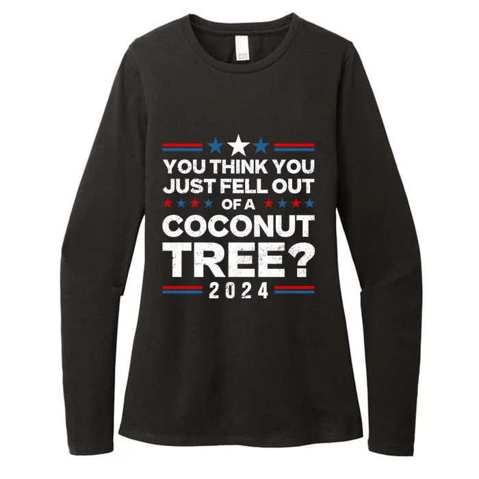 You Think You Just Fell Out Of A Coconut Tree Womens CVC Long Sleeve Shirt