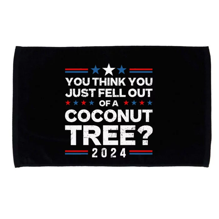 You Think You Just Fell Out Of A Coconut Tree Microfiber Hand Towel