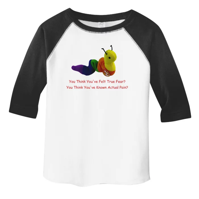 You Think Youve Felt True Fear Toddler Fine Jersey T-Shirt