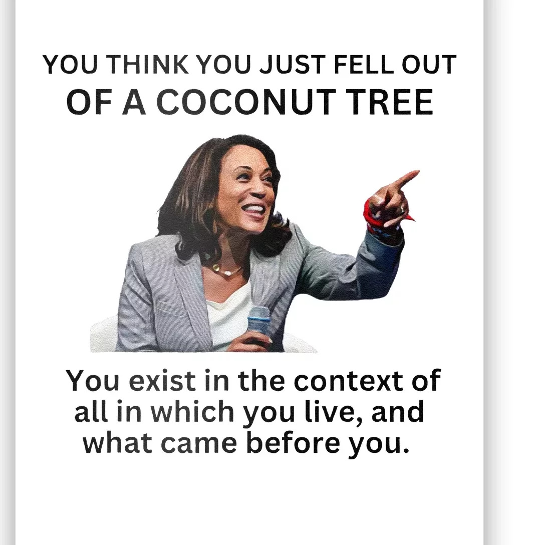 You Think You Just Fell Out Of A Coconut Tree Kamala 2024 Poster