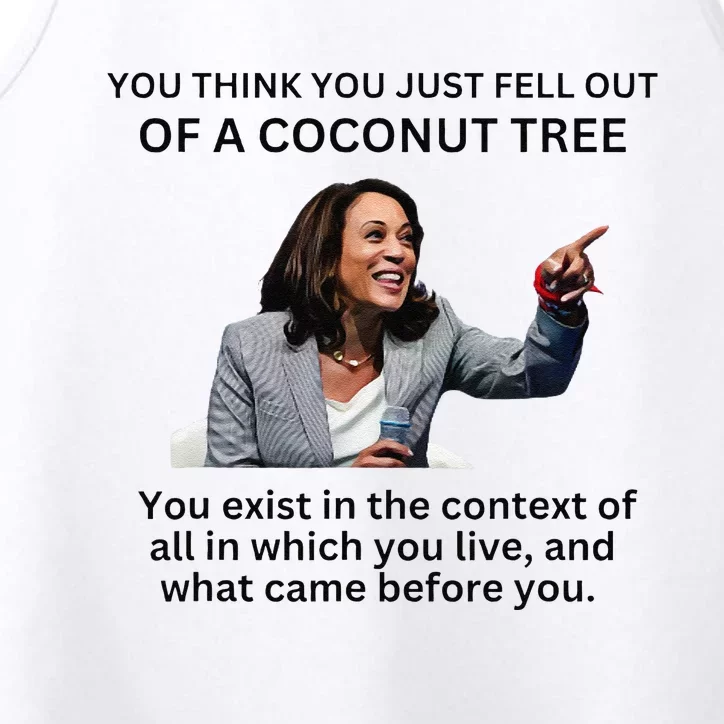 You Think You Just Fell Out Of A Coconut Tree Kamala 2024 Performance Tank