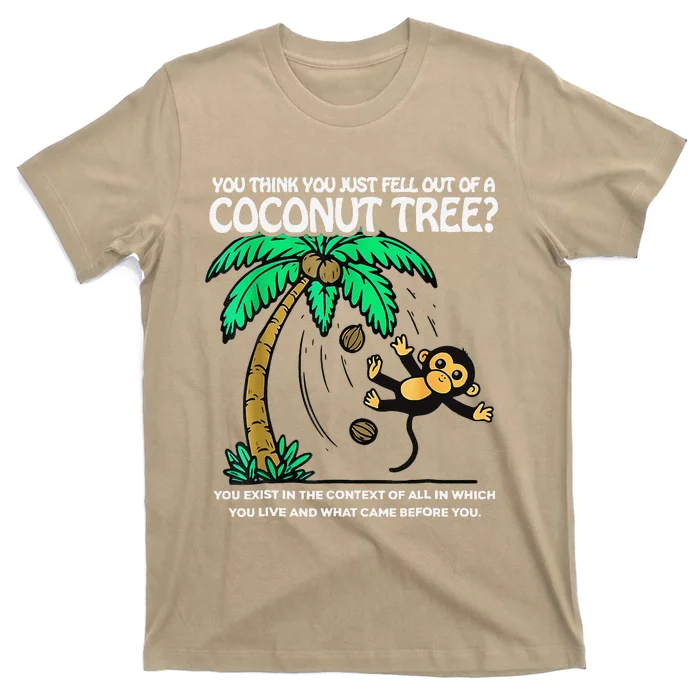 You Think You Just Fell Out Of A Coconut Tree Kamala 2024 T-Shirt