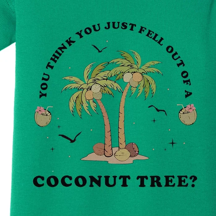 You Think You Just Fell Out Of A Coconut Tree Funny Kamala Baby Bodysuit