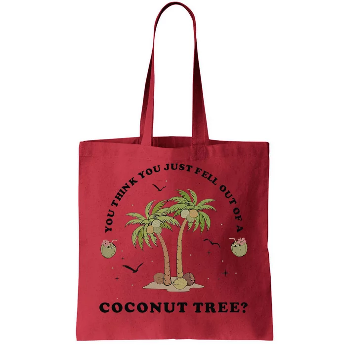 You Think You Just Fell Out Of A Coconut Tree Funny Kamala Tote Bag