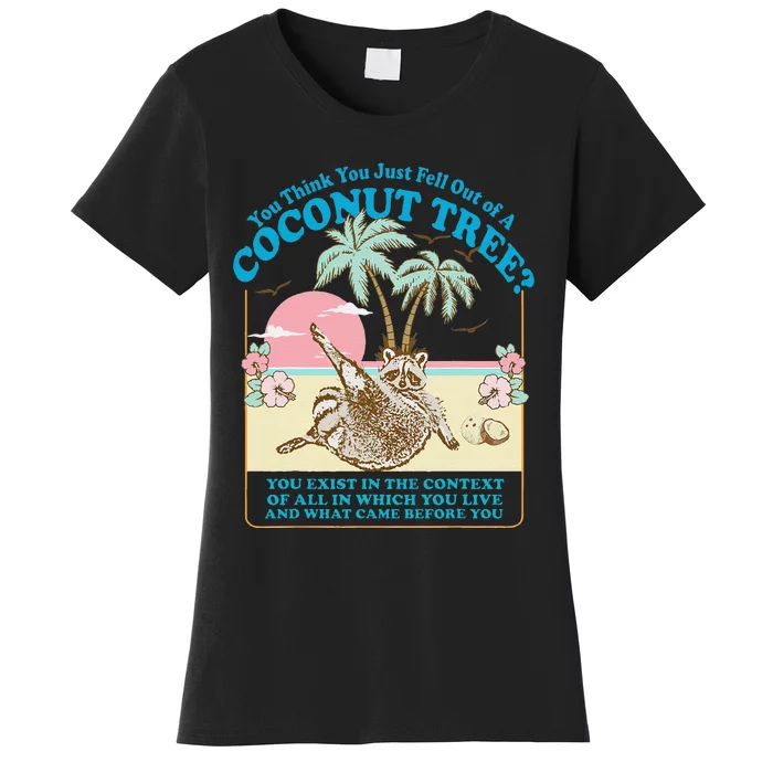 You Think You Just Fell Out Of A Coconut Tree Kamala Meme Women's T-Shirt