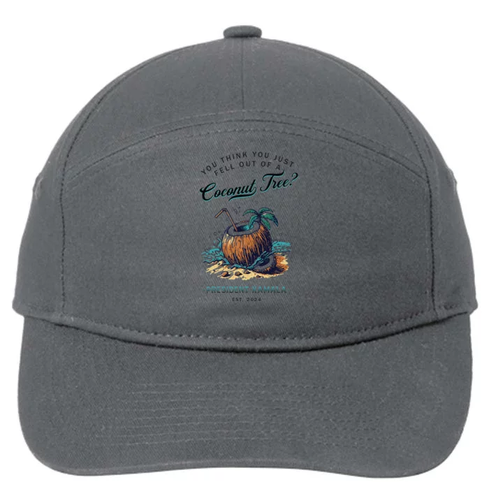 You Think You Just Fell Out Of A Coconut Tree Kamala Funny 7-Panel Snapback Hat