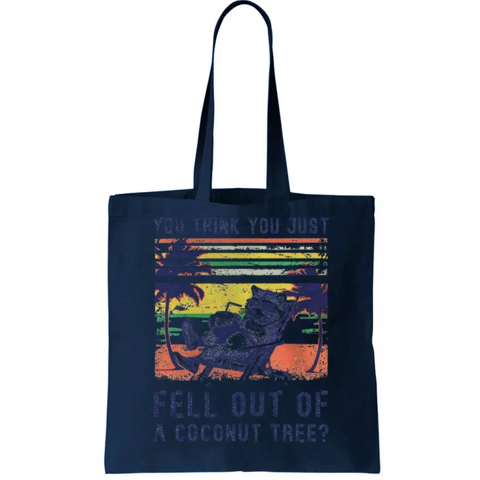 You Think You Just Fell Out Of A Coconut Tree Raccoon Kamala Tote Bag