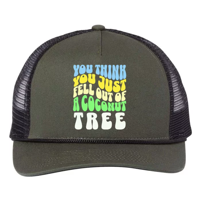 You Think You Just Fell Out Of A Coconut Tree Retro Rope Trucker Hat Cap