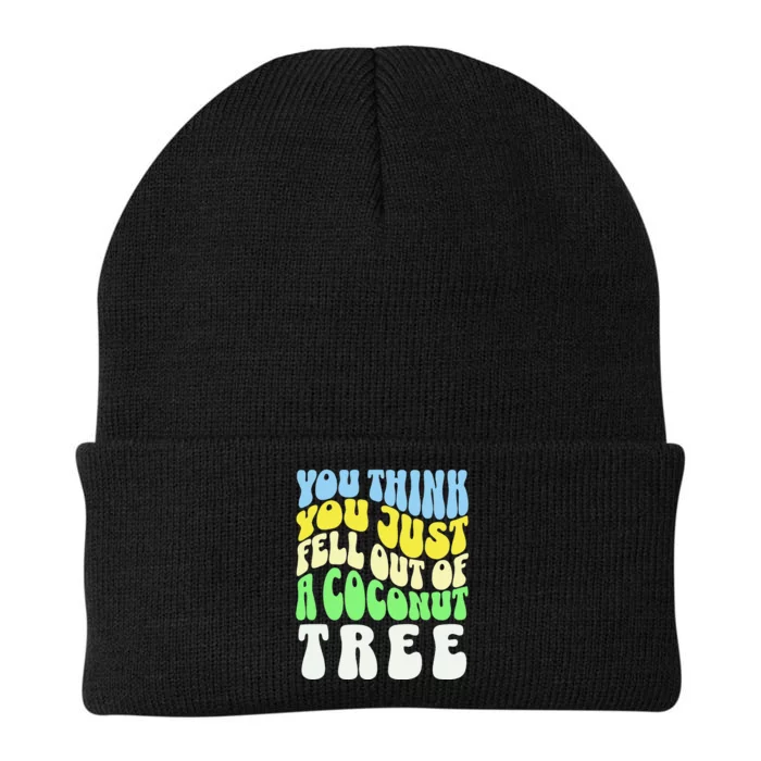 You Think You Just Fell Out Of A Coconut Tree Knit Cap Winter Beanie