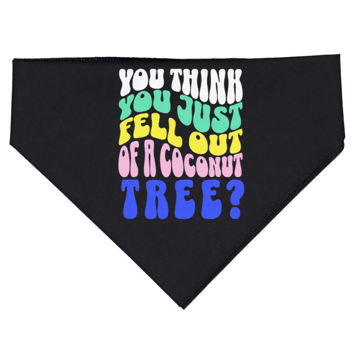 You Think You Just Fell Out Of A Coconut Tree USA-Made Doggie Bandana