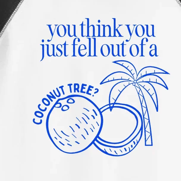 You Think You Just Fell Out Of A Coconut Tree Kamala Toddler Fine Jersey T-Shirt