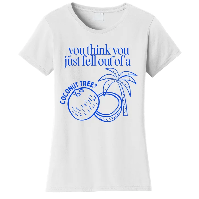 You Think You Just Fell Out Of A Coconut Tree Kamala Women's T-Shirt