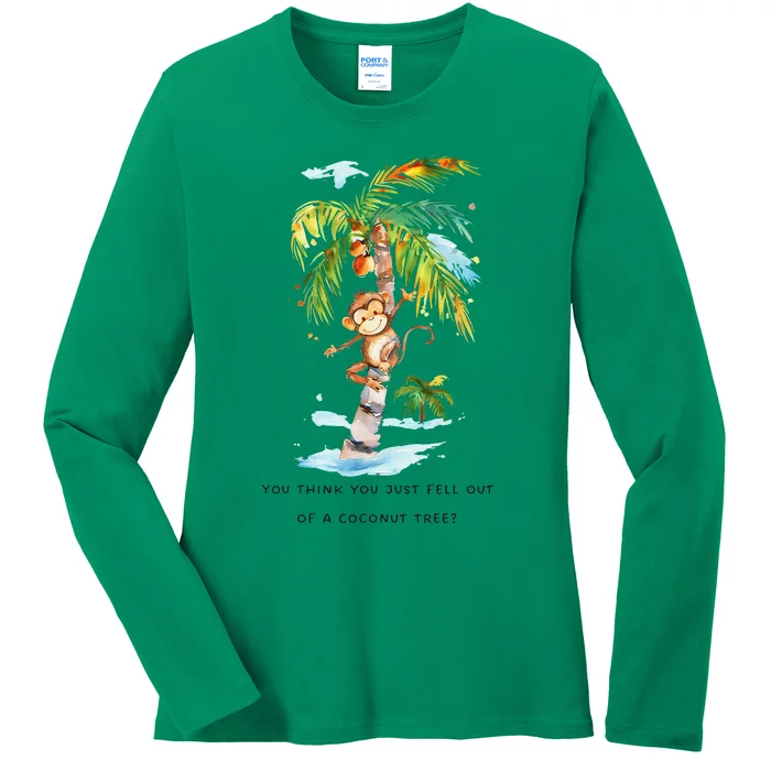 You Think You Just Fell Out Of A Coconut Tree Kamala Harris Ladies Long Sleeve Shirt