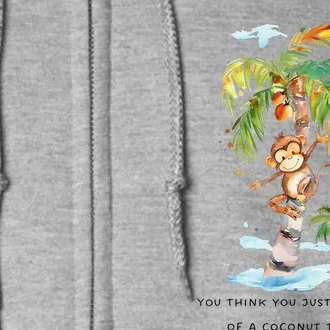 You Think You Just Fell Out Of A Coconut Tree Kamala Harris Full Zip Hoodie