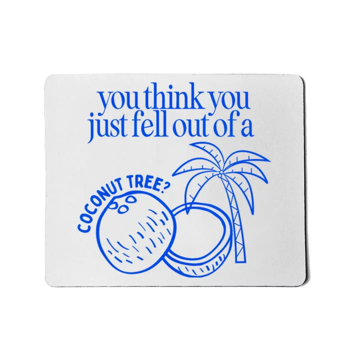 You Think You Just Fell Out Of A Coconut Tree Kamala Mousepad