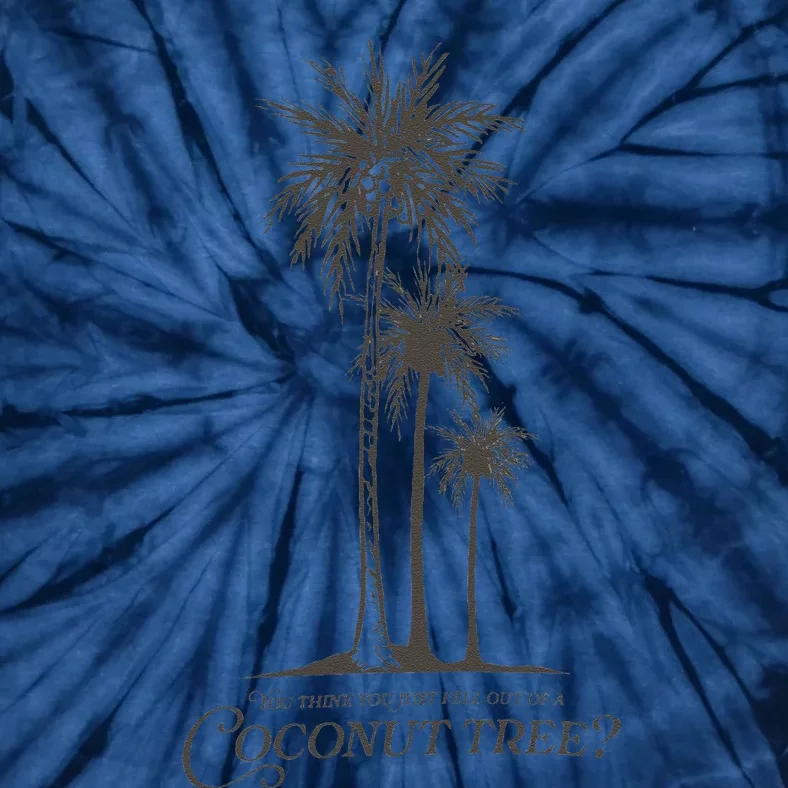 You Think You Just Fell Out Of A Coconut Tree Kamala Tie-Dye T-Shirt