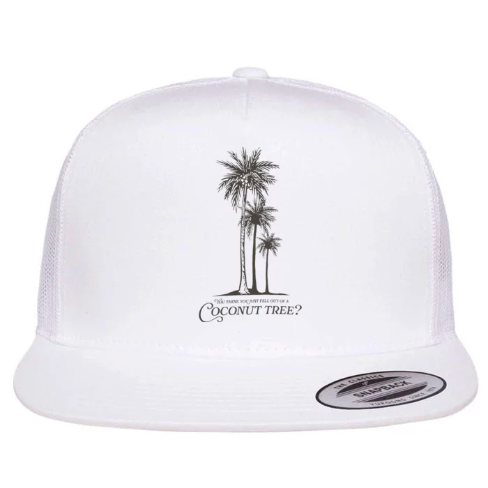 You Think You Just Fell Out Of A Coconut Tree Kamala Flat Bill Trucker Hat