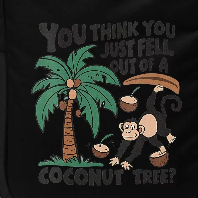 You Think You Just Fell Out Of A Coconut Tree Meme Impact Tech Backpack