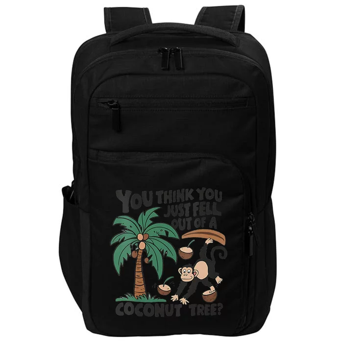 You Think You Just Fell Out Of A Coconut Tree Meme Impact Tech Backpack