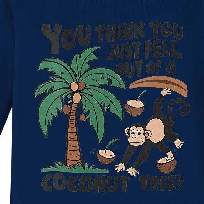 You Think You Just Fell Out Of A Coconut Tree Meme Baby Long Sleeve Bodysuit