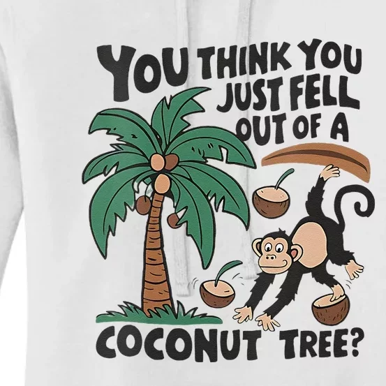 You Think You Just Fell Out Of A Coconut Tree Meme Women's Pullover Hoodie