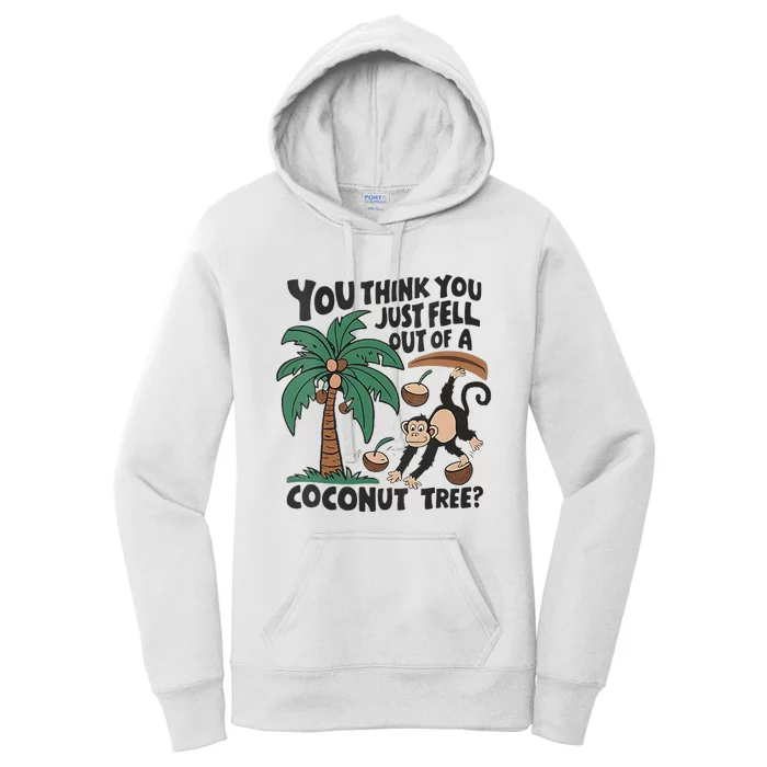 You Think You Just Fell Out Of A Coconut Tree Meme Women's Pullover Hoodie