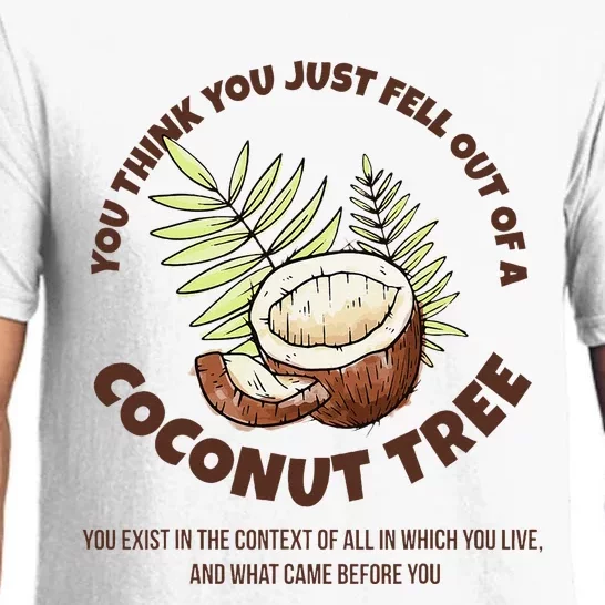 You Think You Just Fell Out Of A Coconut Tree Context Quote Pajama Set