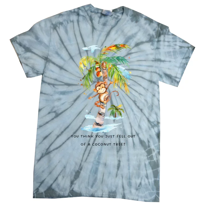 You Think You Just Fell Out Of A Coconut Tree Kamala Harris Tie-Dye T-Shirt