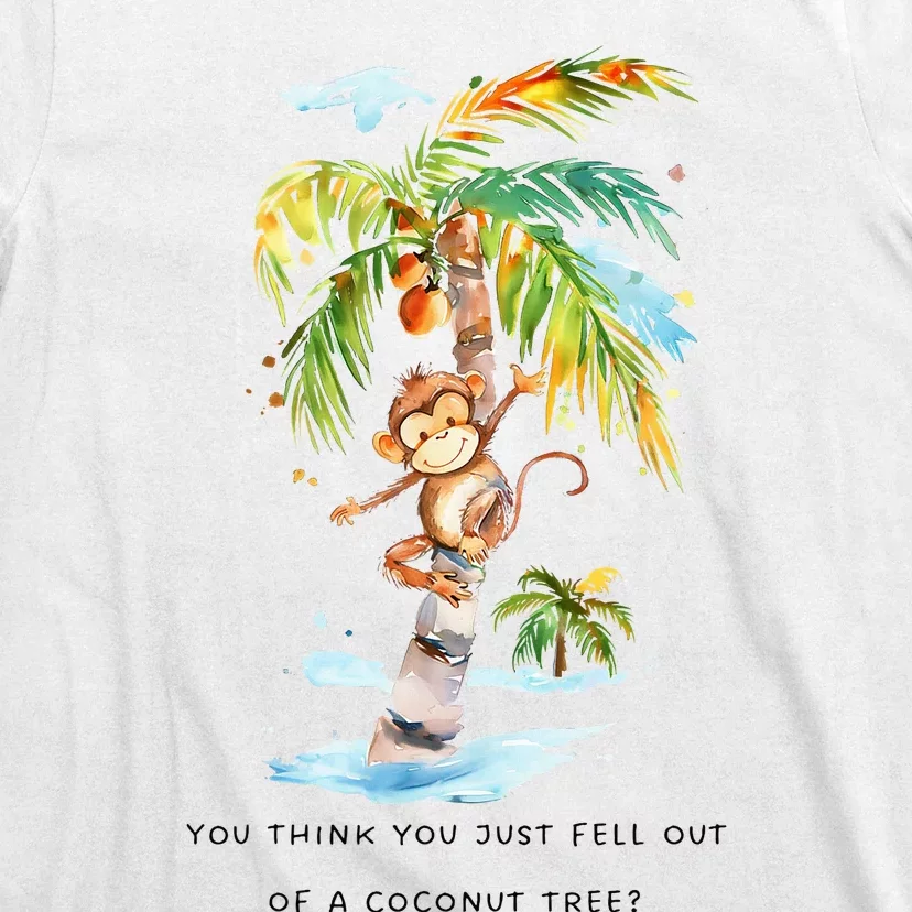 You Think You Just Fell Out Of A Coconut Tree Kamala Harris T-Shirt