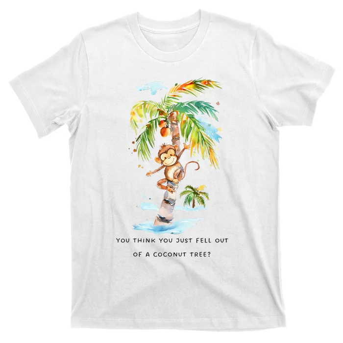 You Think You Just Fell Out Of A Coconut Tree Kamala Harris T-Shirt