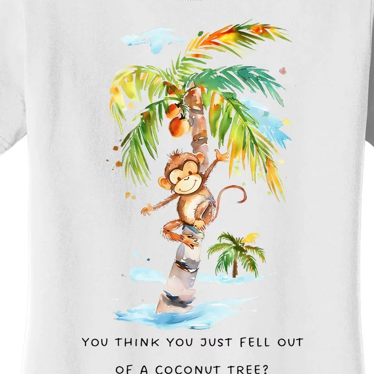 You Think You Just Fell Out Of A Coconut Tree Kamala Harris Women's T-Shirt