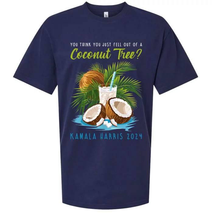 You Think You Just Fell Out Of A Coconut Tree Kamala Harris Sueded Cloud Jersey T-Shirt