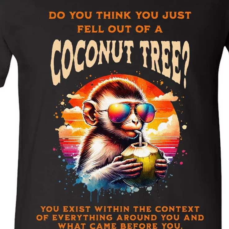 You Think You Just Fell Off A Coconut Tree Funny V-Neck T-Shirt