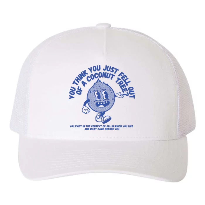 You Think You Fell Out Of A Coconut Yupoong Adult 5-Panel Trucker Hat