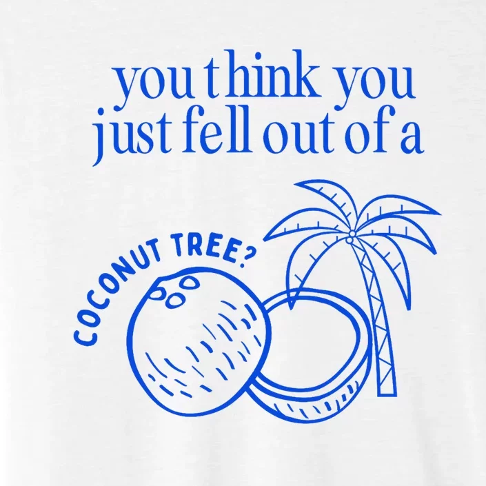 You Think You Just Fell Out Of A Coconut Tree Kamala ChromaSoft Performance T-Shirt