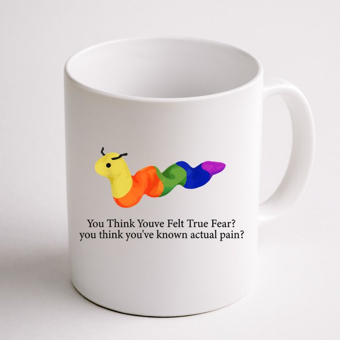 You Think Youve Felt True Fear Funny Front & Back Coffee Mug