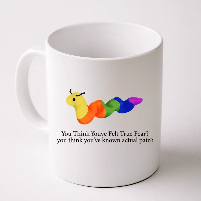 You Think Youve Felt True Fear Funny Front & Back Coffee Mug