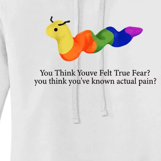 You Think Youve Felt True Fear Funny Women's Pullover Hoodie