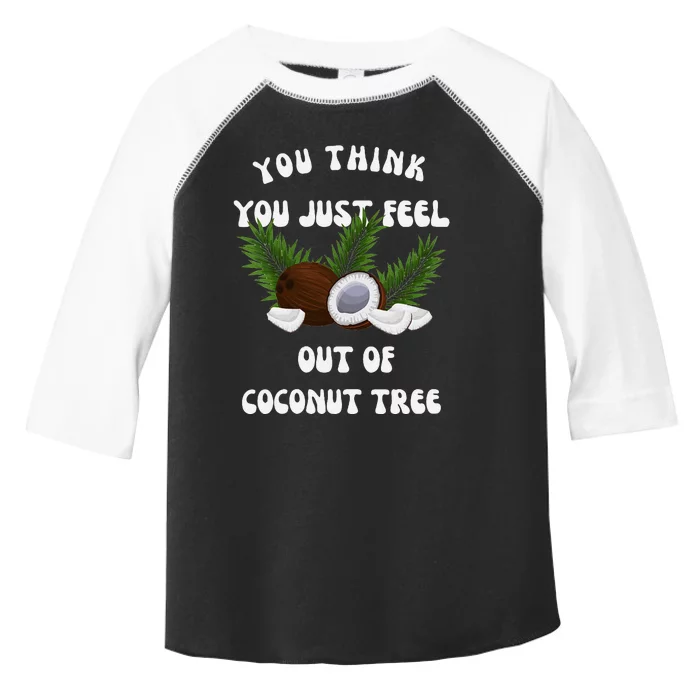 You Think You Just Fell Out Of Coconut Tree V Neck Toddler Fine Jersey T-Shirt