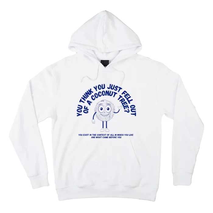 You Think You Fell Out Of A Coconut Tree Funny Kamala Quote Hoodie