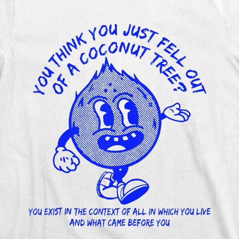 You Think You Fell Out Of A Coconut Tree Kamala T-Shirt