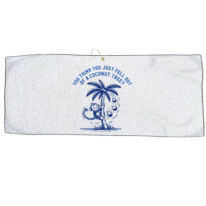 You Think You Just Fell Out Of A Coconut Tree Funny Saying Large Microfiber Waffle Golf Towel