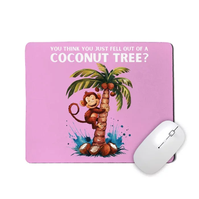 You Think You Just Fell Out Of A Coconut Tree Kamala Mousepad