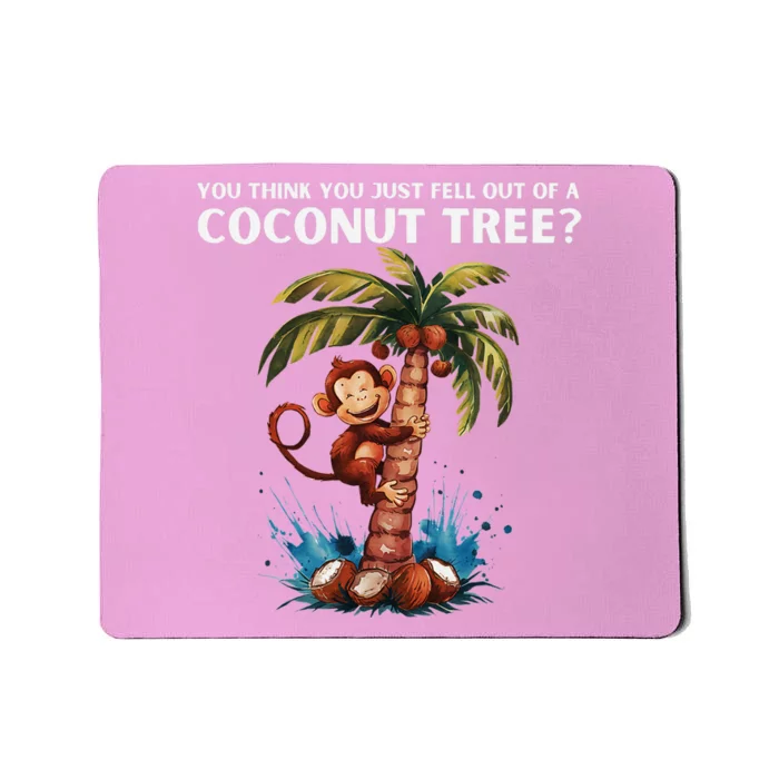 You Think You Just Fell Out Of A Coconut Tree Kamala Mousepad