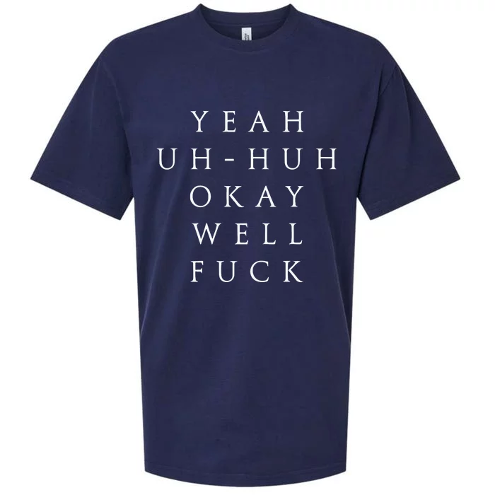 Yeah Uh Huh Okay Well Fuck Sueded Cloud Jersey T-Shirt