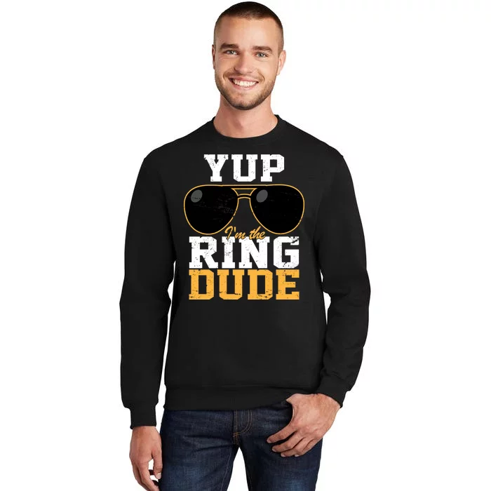 Yup I'm The Ring Dude Sweatshirt