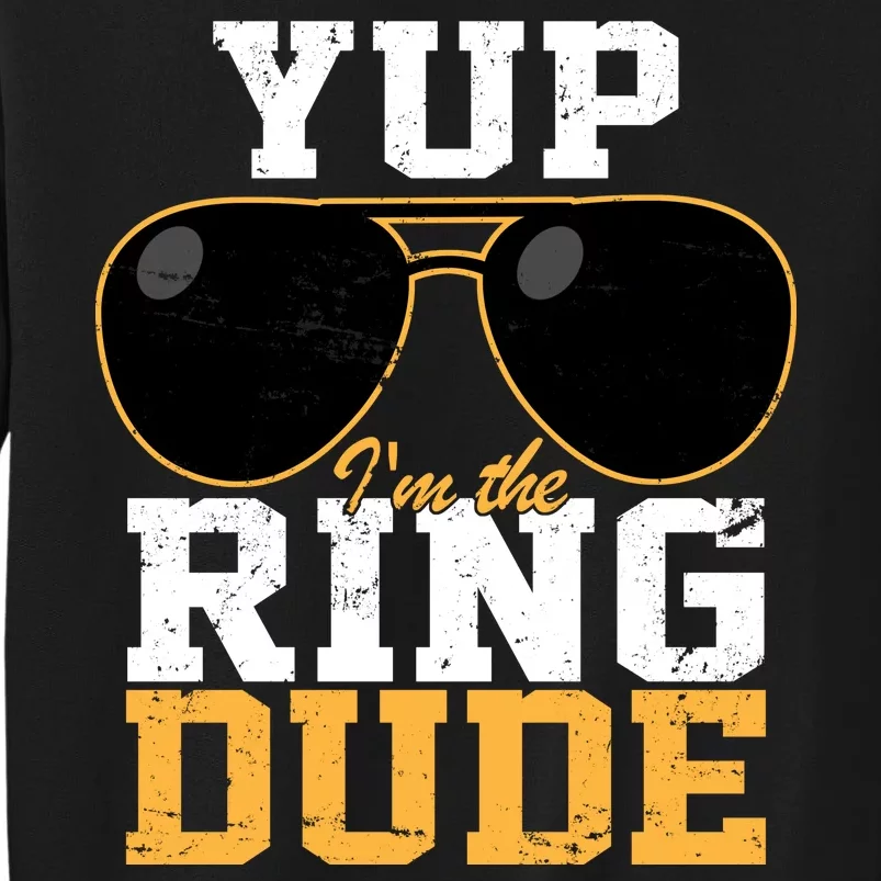 Yup I'm The Ring Dude Sweatshirt