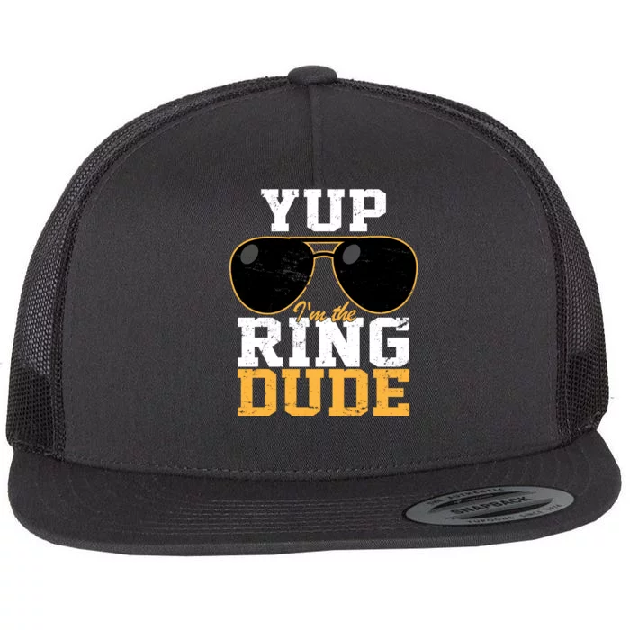 Yup I'm The Ring Dude Flat Bill Trucker Hat